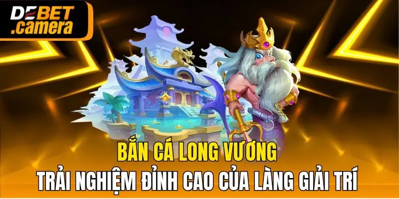 Bắn cá Long Vương