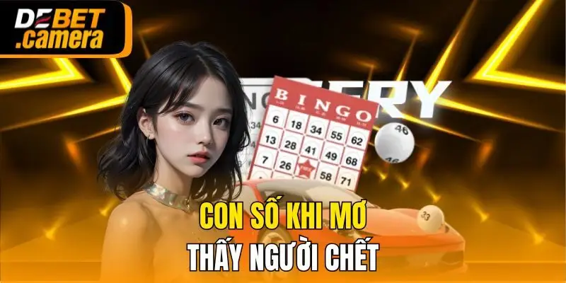 Con số khi mơ thấy người chết