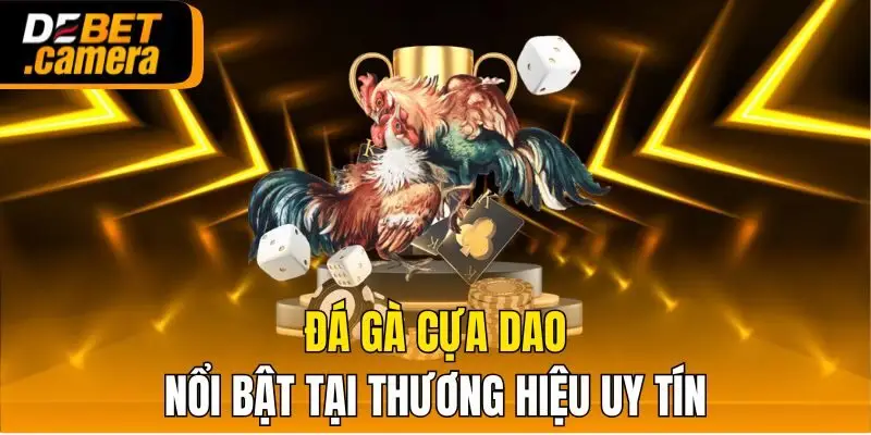 Đá gà cựa dao nổi bật tại thương hiệu uy tín
