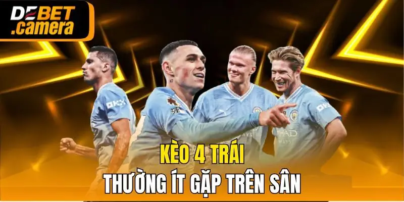 Kèo 4 trái thường ít gặp trên sân