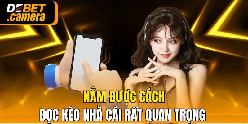 Nắm được cách đọc kèo nhà cái rất quan trọng