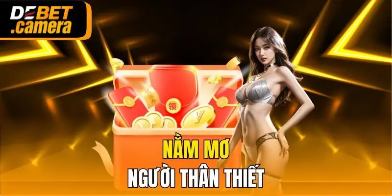 Nằm mơ người thân thiết