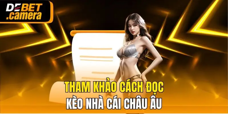 Tham khảo cách đọc kèo nhà cái châu Âu