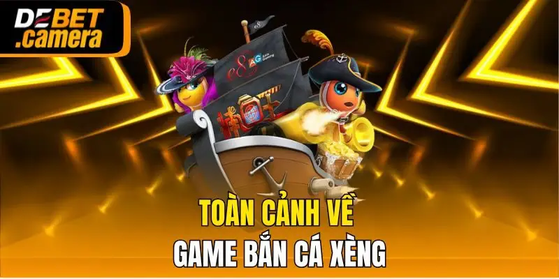 Toàn cảnh về game bắn cá xèng